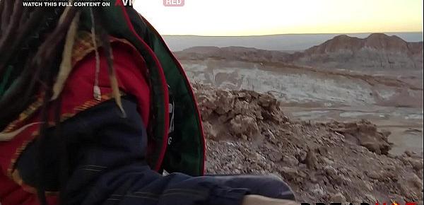  Ultimo Porno no Deserto - Boquete e Putaria no Atacama Dread Hot